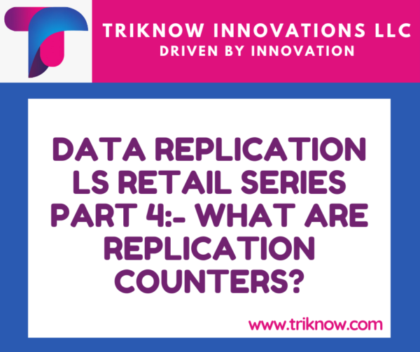 Data Replication LS Retail Series Part 4:- What are replication Counters?